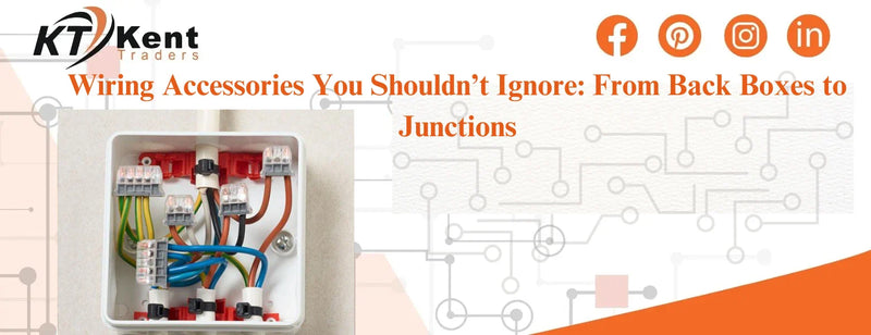Wiring Accessories You Shouldn’t Ignore: From Back Boxes to Junctions