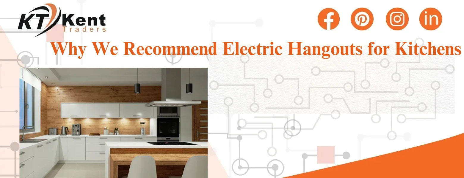 Why We Recommend Electric Hangouts for Kitchens